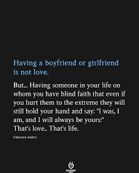 Having A Boyfriend Or Girlfriend Is Not Love Quotes About Strength And Love Heartfelt Quotes Reality Quotes