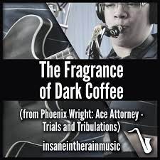 The Fragrance Of Dark Coffee From Phoenix Wright Ace Attorney Trials Tribulations Single By Insaneintherainmusic Spotify