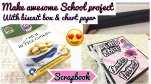 How To Make A School Project With Biscuit Box Chart Paper Decoration For Making Scrap Book