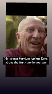 Holocaust Survivor Arthur Kern remembering the first time he met me