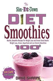 Try these smoothie recipes for nutritious, filling smoothies that will beat bloat, help you lose weight, and keep hunger pangs in check. The Slim It Down Diet Smoothies Over 100 Healthy Smoothie Recipes For Weight Loss And Overall Good Health Weight Loss Green Superfood And Low Calo