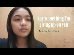 Say something I'm giving up