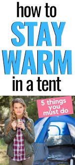 How to stay warm in a tent at night. How To Stay Warm In A Tent During Cold Nights Cold Weather Camping Cold Weather Tents Tent