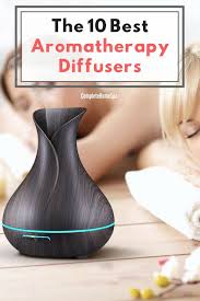 The 10 Best Aromatherapy Diffusers Completehomespa Aromatherapy Aromatherapydiffusers Chs Aromatherapy Diffusers Aromatherapy Diffuser