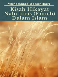 Sepeninggal kakeknya, nabi dibesarkan oleh pamannya, abu thalib. Kisah Hikayat Nabi Idris As Enoch Dalam Islam By Muhammad Xenohikari Overdrive Ebooks Audiobooks And Videos For Libraries And Schools