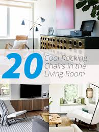 They are ideal for watching television or reading your favorite novel. 20 Cool Rocking Chairs In The Living Room Home Design Lover