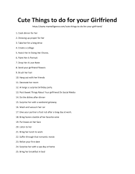 Get the best from your romantic relationship with your girlfriend or wife with texts to make her laugh. 36 Cute Things To Do For Your Girlfriend Make Her Smile Things To Do With Your Boyfriend Cute Texts For Him Your Girlfriends