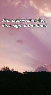 Just Stop Your Crying It S A Sign Of The Times Meaning Pin By Teodora Todorova On Wallpaper In 2020 Style Lyrics Song Lyric Quotes Harry Styles