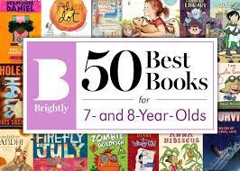 The 50 Best Books For 7 And 8 Year Olds Brightly Books For 7 Year Old Boys Books For Second Graders Chapter Books