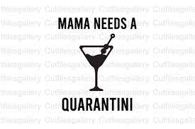 Free Free Mama Needs A Quarantini Svg 642 SVG PNG EPS DXF File