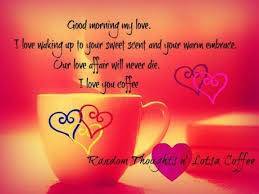 Maybe you would like to learn more about one of these? Quotes About Good Morning My Love 56 Quotes