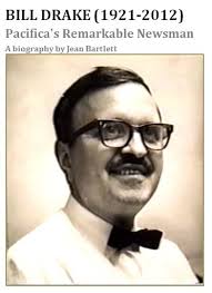Bill Drake and his wife Peggy purchased the Pacifica Tribune in 1959. For  30 years, until he and Peggy retired, this publisher/editor and writer gave  his fellow Pacificans their "town." Link to