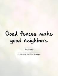 Bad neighbors are the bane of the homeowner's existence. Funny Neighbor Quotes And Sayings Quotesgram