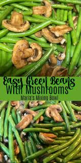 Easy Green Beans With Mushrooms Easy Green Beans Delicious Green Beans Fresh Green Bean Recipes