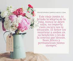El de ustedes, en especial, me emociona, y espero algún día poder toparme con alguien especial que me haga sentir lo mismo que ambos sienten. Felicitaciones Para Los Recien Casados Cristianos Frasescumple