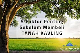Tanah kavling porong, jual tanah kavling kredit sidoarjo. 5 Faktor Penting Sebelum Membeli Tanah Kavling Ausen Property