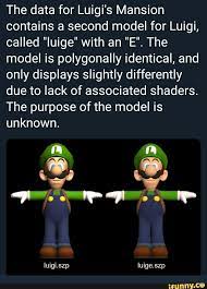 The Data For Luigi S Mansion Contains A Second Model For Luigi Called Luige With An E The Model Is Polygonally Identical And Only Displays Slightly Differ Luigi Mario Memes Luigi S Mansion