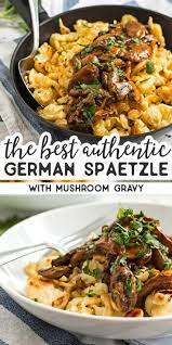 You Don T Need To Travel To Munich To Eat This Traditional German Spaetzle Dish Called Jagerspatzle This Bavaria German Food Authentic Recipes Spaetzle Recipe
