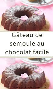 Gateau De Semoule Au Chocolat Facile Semoule Au Chocolat Gateau De Semoule Semoule