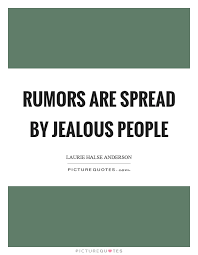 Rumors Are Spread By Jealous People Picture Quotes