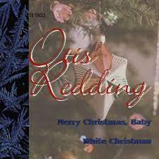 Merry Christmas Baby White Christmas Single By Otis Redding Spotify