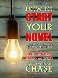 Check spelling or type a new query. How To Start Your Novel The 7 Ways Every Story Should Begin And 10 Ways They Shouldn T By Jackson Dean Chase