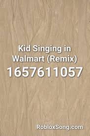 Kid Singing In Walmart Remix Roblox Id Roblox Music Codes Kids Singing Roblox Coding
