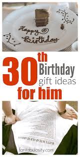 Find out best 30th birthday gift ideas for him or for her. 30th Birthday Gift Ideas For Him Fantabulosity