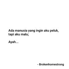 Anak Broken Home Strong On Instagram Pengen Peluk Ayah Tapi Malu Ada Yang Kayak Gini Ga Brokenhomestrong Kata Kata Indah Kata Kata Kata Kata Motivasi