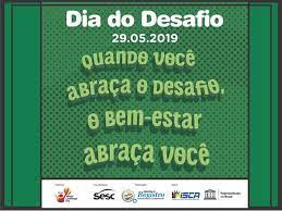 Ainda dá tempo de compartilhar com a gente com as hashtags #diadodesafio e #juntosnodiadodesafio. Vem Ai O Dia Do Desafio 2019