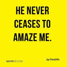 Check spelling or type a new query. Never Cease To Amaze Me Quotes Quotesgram