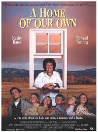 A Home Of Our Own Starring Kathy Bates Edward Furlong Clarissa Lassig Sarah Schaub The Story Is Childhood Movies Father Knows Best Movies Worth Watching