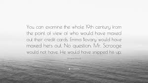 Goldman sachs, morgan stanley and capital one says it is a 30% credit charge fraud rate. Margaret Atwood Quote You Can Examine The Whole 19th Century From The Point Of View Of Who Would Have Maxed Out Their Credit Cards Emma Bovar