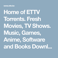 Home Of Ettv Torrents Fresh Movies Tv Shows Music Games Anime Software And Books Download Best Quality Official Ettv Torrent Fresh Movie Torrent Tv Shows