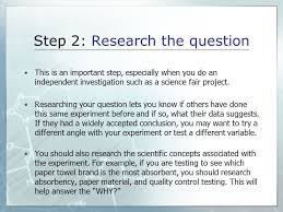Background research is necessary so that you know how to design and understand your experiment. Scientific Method The 7 Step Process To Scientific Investigations Ppt Download