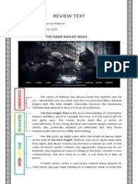 Feb 05, 2017 · kali ini kita akan membahas sebuah materi pembelajaran bahasa inggris tingkat sma/smk tentang review text, adapun disini kita akan membahas lengkap tentang pengertian review text dan 3 contoh / example of review text singkat tentang film laskar pelangi dan film merry riana mimpi sejuta dollar, dan harry potter beserta arti atau terjemahannya dan generic structurenya. Contoh Tugas Bahasa Inggris Review Text Batman Leisure