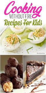 Top 20 Cooking Without Fire Recipes For Kids Cooking Without Fire Desserts Fire Food Kids Cooking Recipes