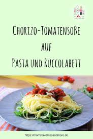Chorizo Tomatensosse Auf Pasta Mit Ruccola I Mom S Favorites And More Ein Familien Und Lifestyleblog Chorizo Gefullte Nudeln Rezepte
