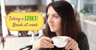 Workers who work a shift that is at least 6 hours long and lasts between 11 am and 2 pm are entitled by new york labor laws about breaks to a half hour unpaid meal break for lunch. Taking A Lunch Break At Work Things To Keep In Mind Wisestep