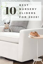 The 10 Best Nursery Gliders For 2020 Why We Re Obsessed With These Gliders In 2020 Nursery Glider Nursery Chair Nursery