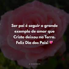Feliz dia dos pais 🙏. 40 Frases De Feliz Dia Dos Pais Com Deus Para Compartilhar Carinho E Amor