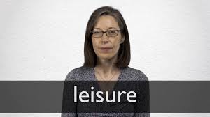 Leisure meaning, definition, what is leisure: Leisure Definition Und Bedeutung Collins Worterbuch