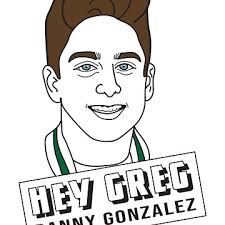 Danny Gonzalez _Hey Greg_ Design " Poster for Sale by Printablez