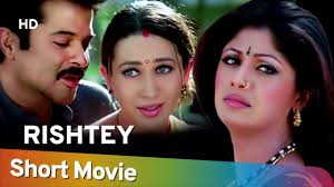 Rishtey Hd Hindi Full Movie In 15 Min Karisma Kapoor Shilpa Shetty Anil Kapoor Youtube