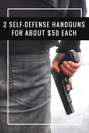 2 Self Defense Handguns For About 50 Each Self Defense Self Defense Tips Home Defense
