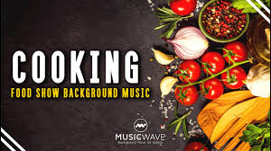 Cooking And Food Background Music For Videos Food Show Youtube