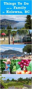 Fun Things To Do With The Family In Kelowna Bc Things To Do In Kelowna Canada Travel British Columbia Travel