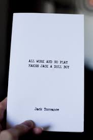 Definition of all work and no play in the idioms dictionary. Jwz All Work And No Play Makes Jack A Dull Boy
