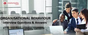 Excellent in understanding and analyzing the human behavior. Top 250 Organisational Behaviour Interview Questions And Answers 27 July 2021 Organisational Behaviour Interview Questions Wisdom Jobs India