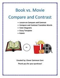 There are different ways to get a story from different sources in modern times. Write Compare Contrast Essay Movie Book